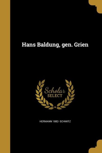 Hans Baldung, Gen. Grien - Hermann Schmitz - Books - Wentworth Press - 9781362727910 - August 26, 2016