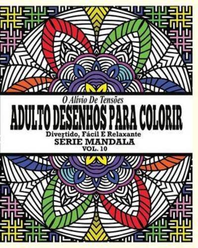 Cover for Jason Potash · O Alivio De Tensoes Adulto Desenhos Para Colorir: Divertido, Facil E Relaxante Serie Mandala ( Vol. 10) (Paperback Book) (2020)