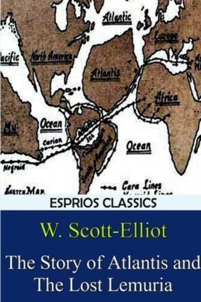 Cover for W. Scott-elliot · The Story of Atlantis and The Lost Lemuria (Esprios Classics) (Paperback Bog) (2017)