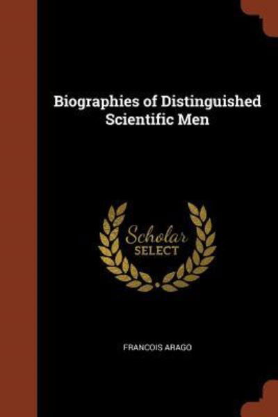 Cover for Francois Arago · Biographies of Distinguished Scientific Men (Pocketbok) (2017)