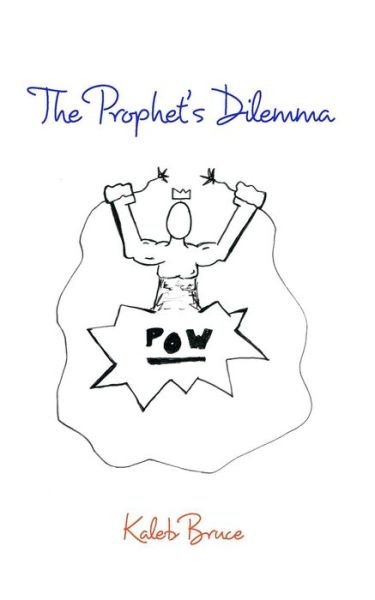 Cover for Kaleb Bruce · The Prophet's Dilemma (Pocketbok) (2018)