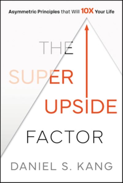 Asymmetrical Success - Daniel Kang - Kirjat - John Wiley & Sons Inc - 9781394254910 - tiistai 20. toukokuuta 2025