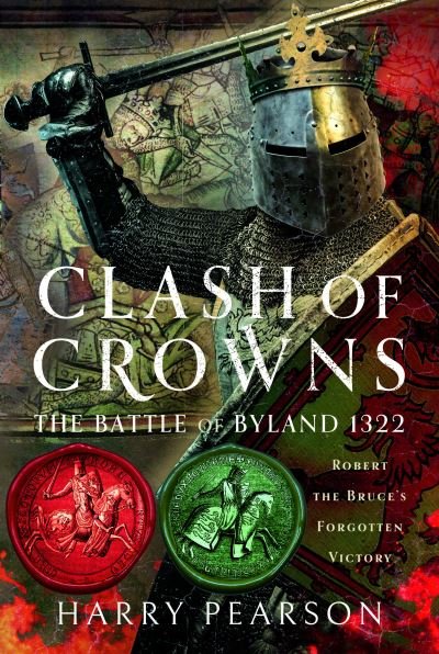 Cover for Harry Pearson · Clash of Crowns: The Battle of Byland 1322: Robert the Bruce’s Forgotten Victory (Hardcover bog) (2024)