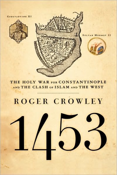 Cover for Roger Crowley · 1453: the Holy War for Constantinople and the Clash of Islam and the West (Gebundenes Buch) [First Edition First Printing edition] (2005)