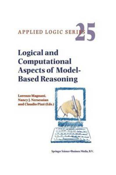 Cover for L Magnani · Logical and Computational Aspects of Model-based Reasoning - Applied Logic Series (Paperback Book) [Softcover Reprint of the Original 1st Ed. 2002 edition] (2002)