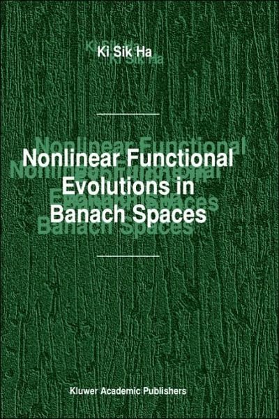 Cover for Ki Sik Ha · Nonlinear Functional Evolutions in Banach Spaces (Hardcover Book) (2003)