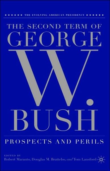 Cover for Robert Maranto · The Second Term of George W. Bush: Prospects and Perils - The Evolving American Presidency (Hardcover bog) [2006 edition] (2006)
