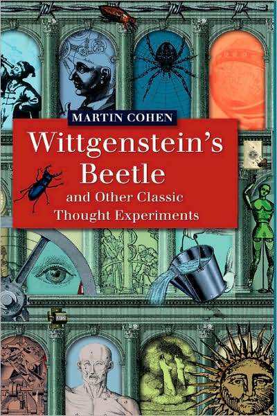 Cover for Cohen, Martin (The Philosopher) · Wittgenstein's Beetle and Other Classic Thought Experiments (Hardcover Book) (2004)