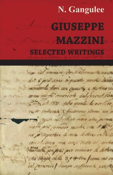 Giuseppe Mazzini -selected Writings - N. Gangulee - Books - Hesperides Press - 9781406731910 - November 12, 2006