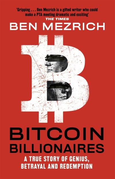 Cover for Ben Mezrich · Bitcoin Billionaires: A True Story of Genius, Betrayal and Redemption (Taschenbuch) (2020)