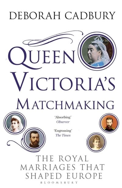 Cover for Ms Deborah Cadbury · Queen Victoria's Matchmaking: The Royal Marriages that Shaped Europe (Paperback Bog) (2018)