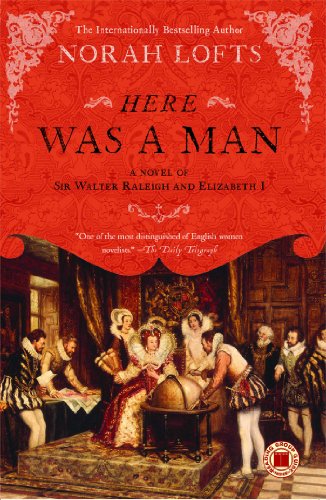 Cover for Norah Lofts · Here Was a Man: a Novel of Sir Walter Raleigh and Elizabeth I (Paperback Book) (2009)