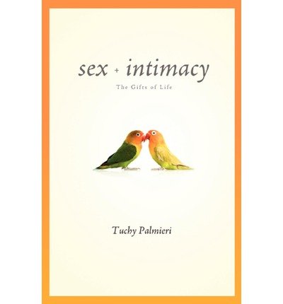 Cover for Tuchy Palmieri · Sex and Intimacy: the Gifts of Life (Paperback Bog) (2008)