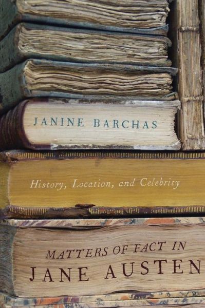 Cover for Barchas, Janine (University of Texas at Austin) · Matters of Fact in Jane Austen: History, Location, and Celebrity (Paperback Book) (2013)