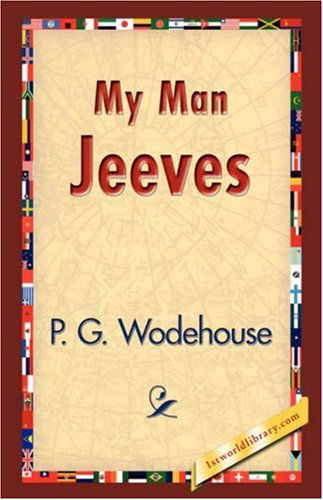 My Man Jeeves - P G Wodehouse - Książki - 1st World Library - Literary Society - 9781421833910 - 20 lutego 2007