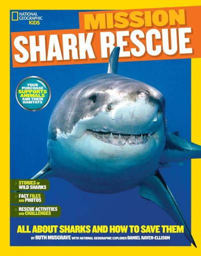 National Geographic Kids Mission: Shark Rescue: All About Sharks and How to Save Them - NG Kids Mission: Animal Rescue - Ruth A. Musgrave - Książki - National Geographic - 9781426320910 - 8 marca 2016