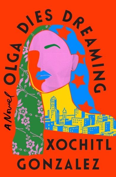 Cover for Xochitl Gonzalez · Olga Dies Dreaming (Bok) (2022)