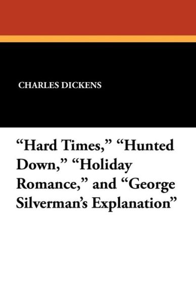 Cover for Charles Dickens · &quot;Hard Times,&quot; &quot;Hunted Down,&quot; &quot;Holiday Romance,&quot; and &quot;George Silverman's Explanation&quot; (Taschenbuch) (2024)