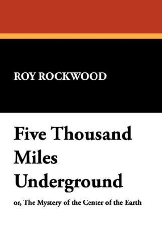 Cover for Roy Rockwood · Five Thousand Miles Underground (Inbunden Bok) (2007)