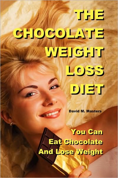 Cover for David M Masters · The Chocolate Weight Loss Diet - You Can Eat Chocolate and Lose Weight (Pocketbok) (2008)