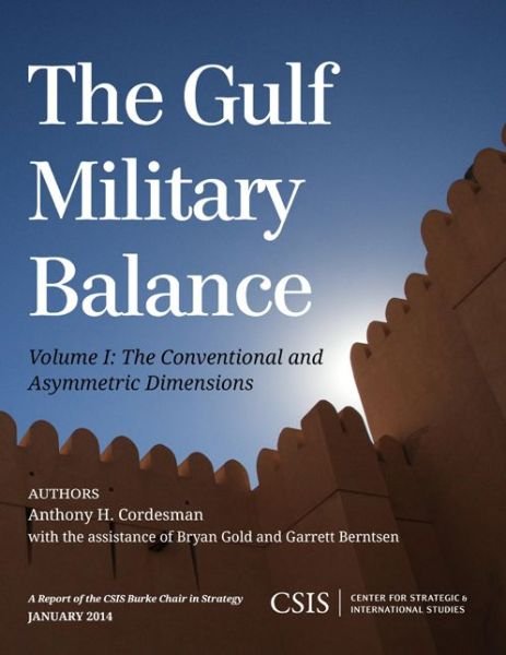 Cover for Anthony H. Cordesman · The Gulf Military Balance: The Conventional and Asymmetric Dimensions - CSIS Reports (Paperback Book) (2014)