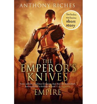 Cover for Anthony Riches · The Emperor's Knives: Empire VII - Empire series (Hardcover Book) (2014)