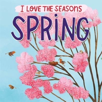 Cover for Lizzie Scott · I Love the Seasons: Spring - I Love the Seasons (Paperback Bog) (2021)