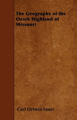 Cover for Carl Ortwin Sauer · The Geography of the Ozark Highland of Missouri (Paperback Book) (2010)