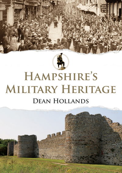 Cover for Dean Hollands · Hampshire's Military Heritage - Military Heritage (Paperback Book) (2018)