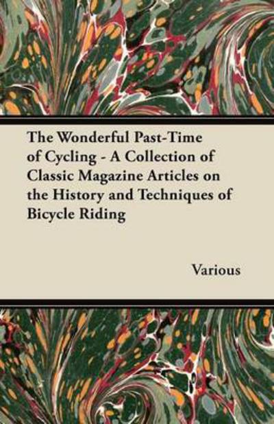 Cover for The Wonderful Past-time of Cycling - a Collection of Classic Magazine Articles on the History and Techniques of Bicycle Riding (Paperback Book) (2012)