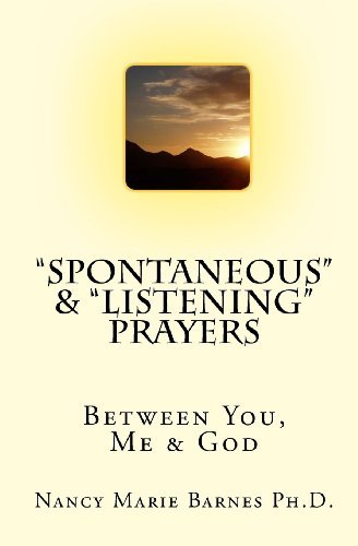 Nancy Marie Barnes Ph.d. · "Spontaneous" & "Listening" Prayers: Between You, Me & God (Paperback Bog) (2009)