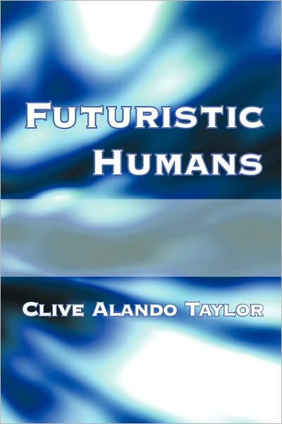 Cover for Clive Alando Taylor · Futuristic Humans (Paperback Book) (2010)