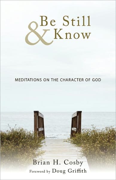 Cover for Brian H. Cosby · Be Still &amp; Know: Meditations on the Character of God (Paperback Book) (2011)