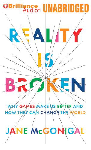 Reality is Broken: Why Games Make Us Better and How They Can Change the World - Jane Mcgonigal - Audioboek - Brilliance Audio - 9781455832910 - 2012