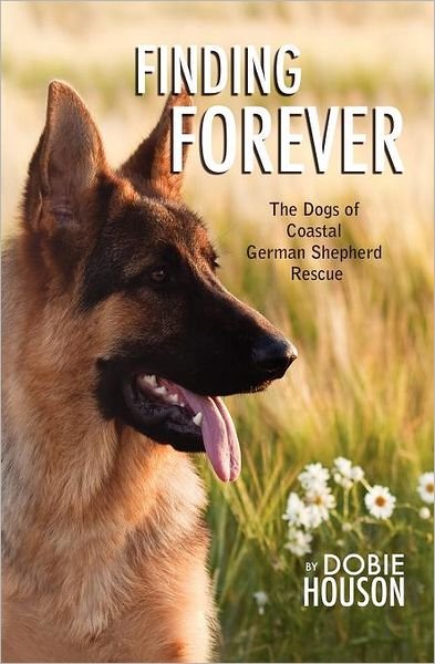 Cover for Dobie Houson · Finding Forever: the Dogs of Coastal German Shepherd Rescue (Pocketbok) (2011)