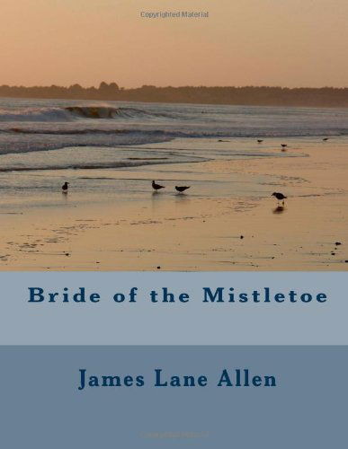 Cover for James Lane Allen · Bride of the Mistletoe (Paperback Book) (2011)