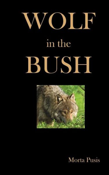 Cover for Morta Pusis · Wolf in the Bush (Paperback Book) (2011)