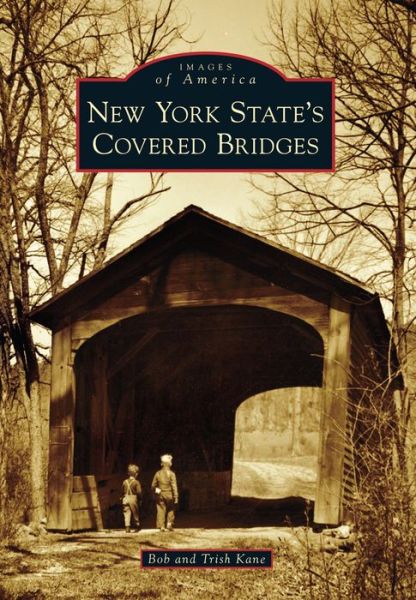 Cover for Bob Kane · New York State's Covered Bridges (Paperback Book) (2014)