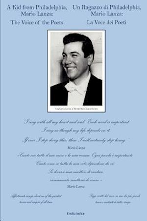 A Kid from Philadelphia,: Mario Lanza: the Voice of the Poets - Emilio Iodice - Kirjat - Createspace - 9781470062910 - torstai 29. maaliskuuta 2012