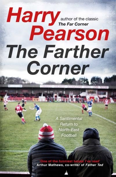 Cover for Harry Pearson · The Farther Corner: A Sentimental Return to North-East Football (Taschenbuch) (2021)