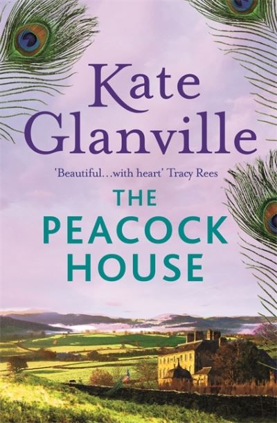 Cover for Kate Glanville · The Peacock House: Escape to the stunning scenery of North Wales in this poignant and heartwarming tale of love and family secrets (Paperback Book) (2021)