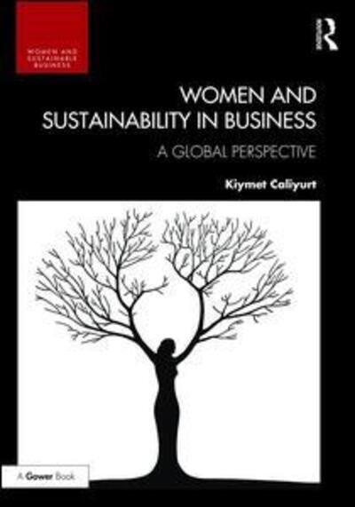 Cover for Kiymet Caliyurt · Women and Sustainability in Business: A Global Perspective - Women and Sustainable Business (Gebundenes Buch) [New edition] (2016)