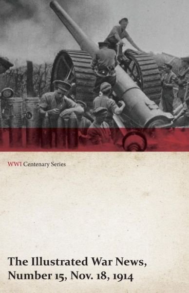 Cover for The Illustrated War News, Number 15, Nov. 18, 1914 (Wwi Centenary Series) (Paperback Book) (2014)