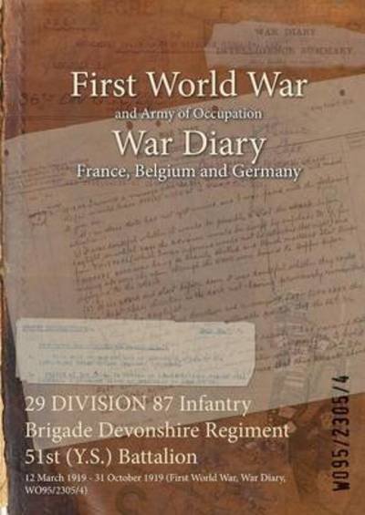 Cover for Wo95/2305/4 · 29 DIVISION 87 Infantry Brigade Devonshire Regiment 51st (Y.S.) Battalion (Paperback Book) (2015)