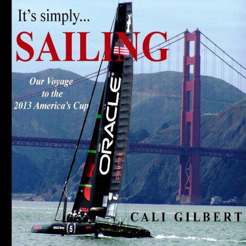 Cover for Cali Gilbert · It's Simply...sailing: Our Voyage to the 2013 America's Cup (Paperback Book) (2012)