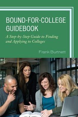 Cover for Frank Burtnett · The Bound-for-College Guidebook: A Step-by-Step Guide to Finding and Applying to Colleges (Paperback Book) [Second edition] (2015)