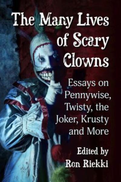 Cover for Ron Riekki · The Many Lives of Scary Clowns: Essays on Pennywise, Twisty, the Joker, Krusty and More (Pocketbok) (2022)