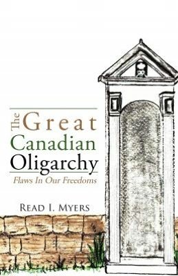 Cover for Read I. Myers · The Great Canadian Oligarchy: Flaws in Our Freedoms (Paperback Book) (2012)