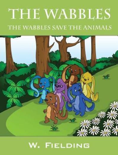 Cover for W Fielding · The Wabbles: The Wabbles Save The Animals (Inbunden Bok) (2014)