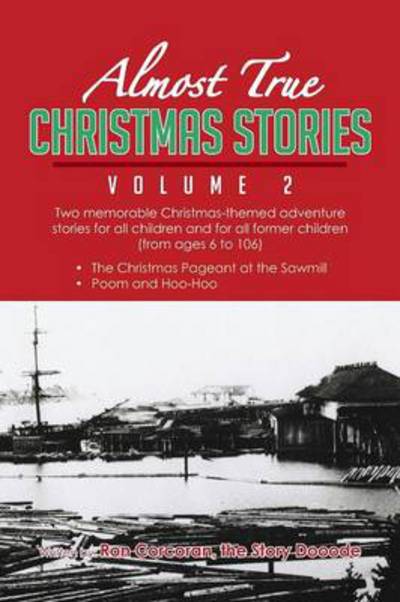 Almost True Christmas Stories Volume 2 - Ron Corcoran - Kirjat - Xlibris Corporation - 9781479746910 - maanantai 15. heinäkuuta 2013